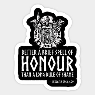 Viking Proverb - Better a brief spell of honor than a long rule of shame. Sticker
